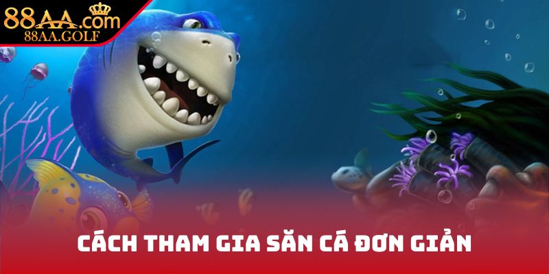 Cách tham gia săn cá đơn giản