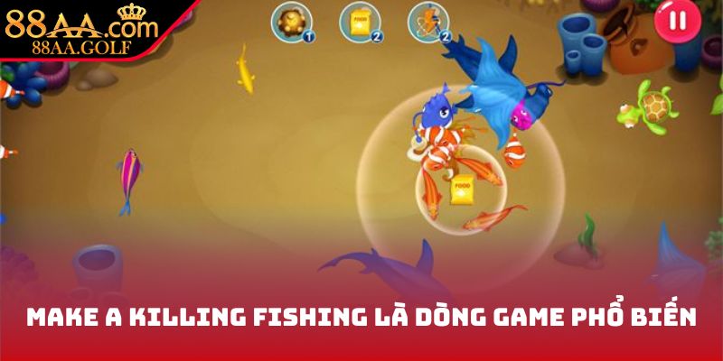 Make a Killing Fishing là dòng game phổ biến