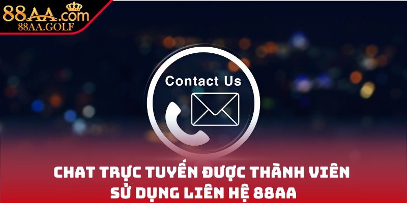 Chat trực tuyến được thành viên sử dụng liên hệ 88AA