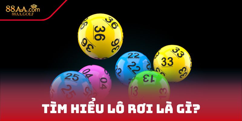 Tìm hiểu lô rơi là gì?