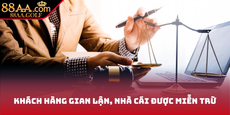 Khách hàng gian lận, nhà cái được miễn trừ