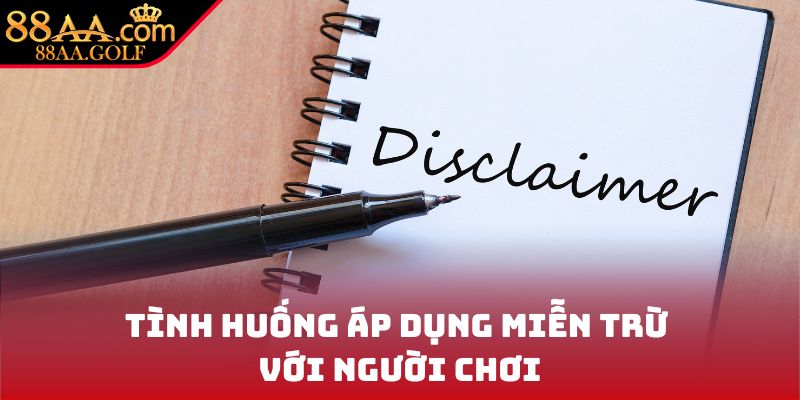 Tình huống áp dụng miễn trừ với người chơi